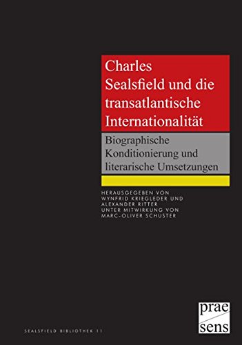 Stock image for Charles Sealsfield und die transatlantische Internationalitat: Biographische Konditionierung und literarische Umsetzungen for sale by Zubal-Books, Since 1961