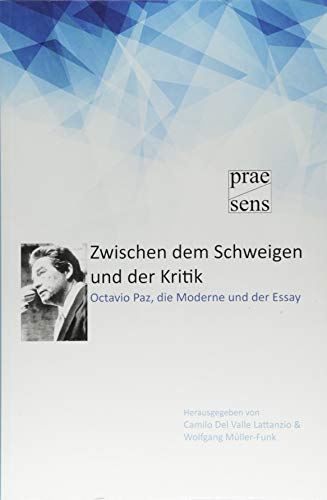 9783706909846: Zwischen dem Schweigen und der Kritik: Octavio Paz, die Moderne und der Essay