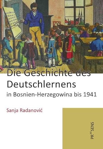 Die Geschichte des Deutschlernens in Bosnien-Herzegowina bis 1941 - Radanovi?, Sanja