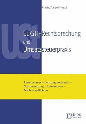 EuGH-Rechtsprechung und Umsatzsteuerpraxis (f. Ã–sterreich) (9783707302509) by Achatz, Markus; Tumpel, Michael