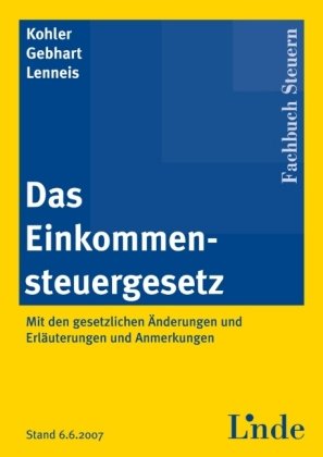 Stock image for Das Einkommensteuergesetz: mit den gesetzlichen nderungen und Erluterungen sowie Anmerkungen for sale by medimops
