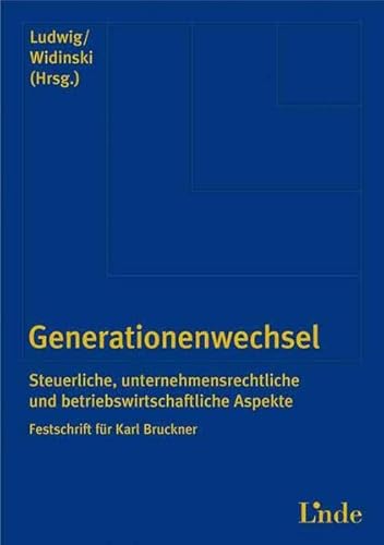 Generationenwechsel. Steuerliche, unternehmensrechtliche und betriebswirtschaftliche Aspekte. Fes...