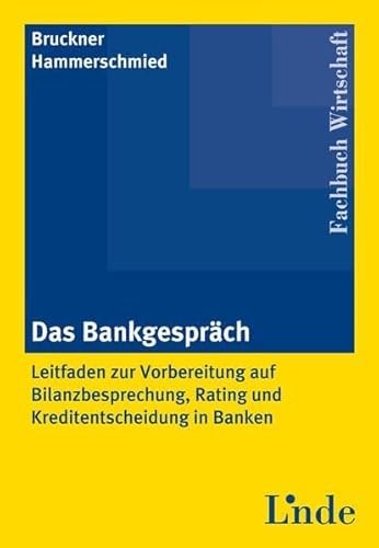 Beispielbild fr Das Bankgesprch: Leitfaden zur Vorbereitung auf Bilanzbesprechung, Rating und Kreditentscheidung in Banken zum Verkauf von medimops