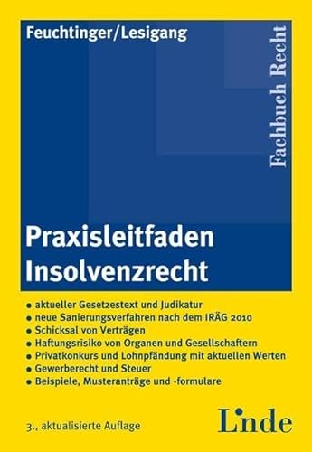 Stock image for Praxisleitfaden Insolvenzrecht: - aktueller Gesetzestext und Judikatur - neue Sanierungsverfahtren nach dem IRG 2010 - Schicksal von Vertrgen - . - Gewerberecht und Steuer - Beispiele. for sale by Buchmarie