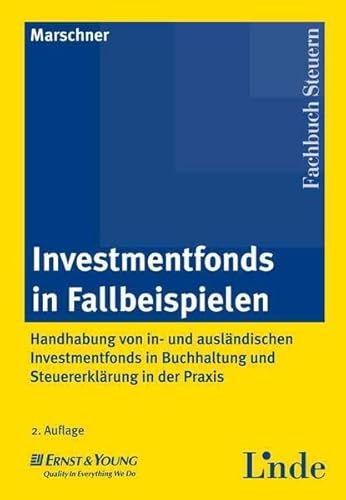 9783707318012: Investmentfonds in Fallbeispielen: Handhabung von in- und auslndischen Investmentfonds in Buchhaltung und Steuererklrung in der Praxis