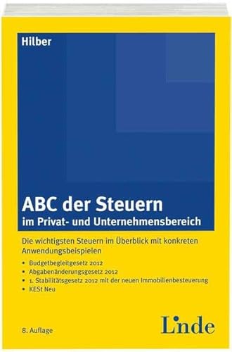 Beispielbild fr ABC der Steuern im Privat- und Unternehmensbereich: Die wichtigsten Steuern im berblick mit konkreten Anwendungsbeispielen zum Verkauf von medimops