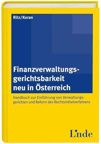 Imagen de archivo de Finanzverwaltungsgerichtsbarkeit neu in sterreich: Handbuch zur Einfhrung von Verwaltungsgerichten und Reform des Rechtsmittelverfahrens a la venta por medimops