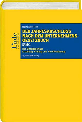 9783707335231: Der Jahresabschluss nach dem Unternehmensgesetzbuch, Band 1: Der Einzelabschluss. Erstellung, Prfung, Verffentlichung (Linde Lehrbuch) - Egger, Anton