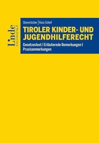 9783707345469: Tiroler Kinder- und Jugendhilferecht: Gesetzestext I Erluternde Bemerkungen I Praxisanmerkungen