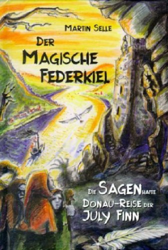 Beispielbild fr Der magische Federkiel. Die sagenhafte Donau-Reise der July Finn zum Verkauf von medimops