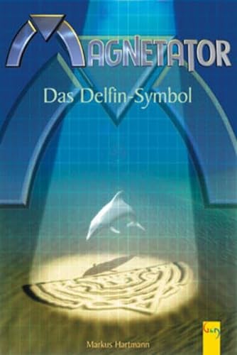 9783707402292: Magnetator - Das Delfin-Symbol
