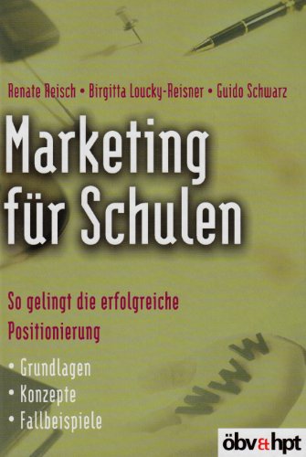 9783707406252: Marketing fr Schulen: So gelingt die erfolgreiche Positionierung. Grundlagen. Konzepte. Fallbeispiele