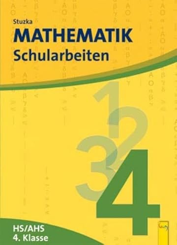 9783707408843: Mathematik Schularbeiten 4, AHS/HS, NEU: fr die 4. Klasse der Hauptschulen und der allgemein bildenden hheren Schulen