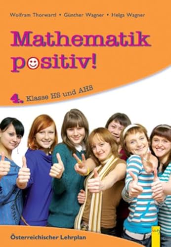 9783707409536: Mathematik positiv! / 4. Klasse AHS und Hauptschule: sterreichischer Lehrplan, Hauptschule und AHS