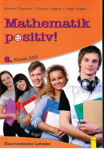 Beispielbild fr Mathematik positiv! / 6. Klasse AHS - Musterbeispiele und Aufgaben zum Verkauf von medimops