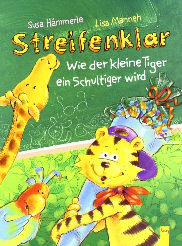 Imagen de archivo de Streifenklar - Wie der kleine Tiger ein Schultiger wird a la venta por medimops