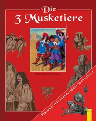 9783707412628: Die 3 Musketiere: Klassiker mit spannendem Sachwissen. Nach Alexandre Dumas
