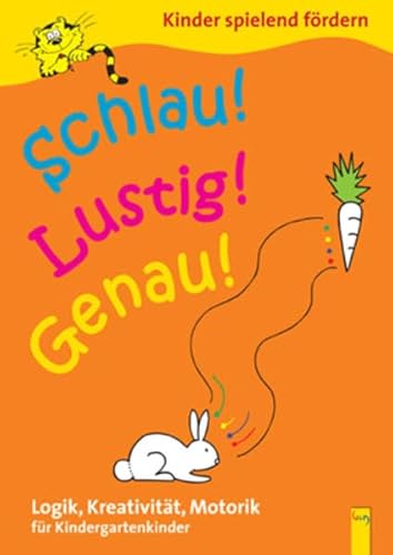 Schlau! Lustig! Genau! (Kindergarten) Logik, Kreativität, Motorik für Kindergartenkinder