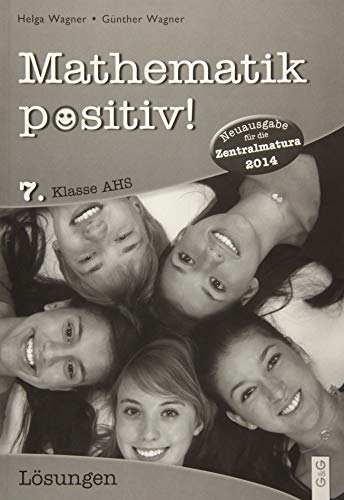 Beispielbild fr Mathematik positiv! 7. Klasse AHS, Lsungen: Zentralmatura. Vollstndig durchgerechnete Aufgaben. zum Verkauf von medimops