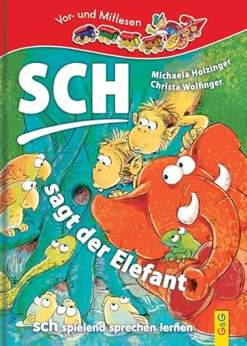 Stock image for Sch . sagt der Elefant - sch spielend sprechen lernen: Lesezug 1. Klasse Vor- und Mitlesen for sale by medimops