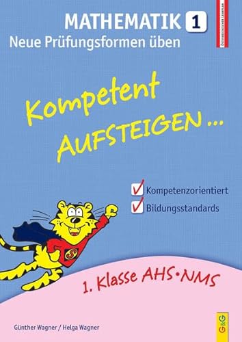 Beispielbild fr Kompetent Aufsteigen Mathematik 1 - Neue Prfungsformen ben: 1. Klasse HS/AHS: 1. Klasse AHS/NMS. Nach dem sterreichischen Lehrplan zum Verkauf von Buchmarie