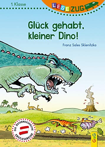 Beispielbild fr LESEZUG/1. Klasse: Glck gehabt, kleiner Dino! zum Verkauf von medimops