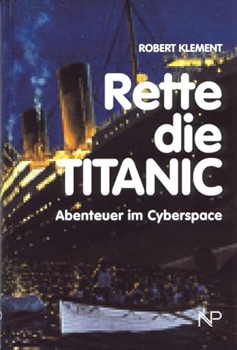 9783707450606: Rette die Titanic: Abenteuer Cyberspace