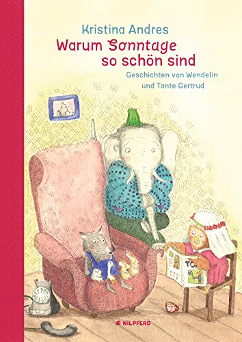Stock image for Warum Sonntage so schn sind: Geschichten von Wendelin und Tante Gertrud for sale by medimops