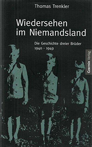 Beispielbild fr Wiedersehen im Niemandsland. Die Geschichte dreier Brder 1940-1949. zum Verkauf von Buchhandlung Gerhard Hcher