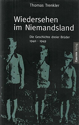 9783707600063: Wiedersehen im Niemandsland: Die Geschichte dreier Brder 1940-1949