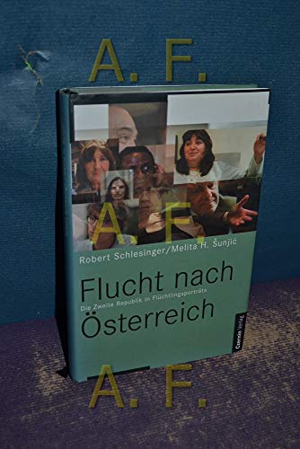 Stock image for Flucht nach sterreich. Die zweite Republik in Flchtlingsportrts for sale by medimops