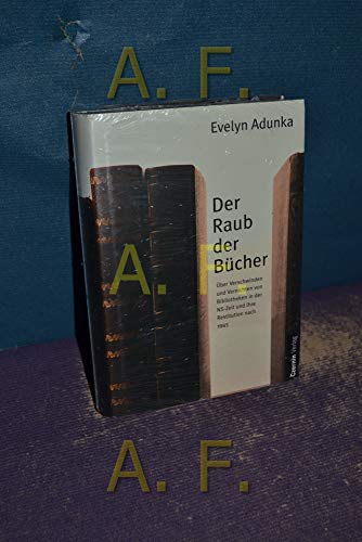 Beispielbild fr DER RAUB DER BCHER: PLNDERUNG IN DER NS-ZEIT UND RESTITUTION NACH 1945 zum Verkauf von Burwood Books