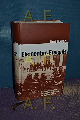 9783707601640: Elementar-Ereignis: die sterreichischen Nationalsozialisten und der Juliputsch 1934