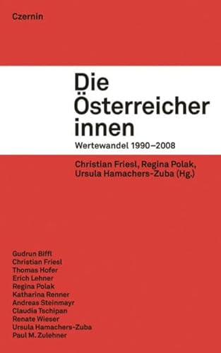 Die Österreicher-innen : Wertewandel 1990 - 2008 - Friesl, Christian [Herausgeber]