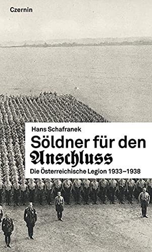 9783707603316: Sldner fr den Anschluss: Die sterreichische Legion 1933-1938