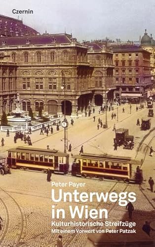 Unterwegs in Wien. Kulturhistorische Streifzüge. - Payer, Peter und Peter Patzak