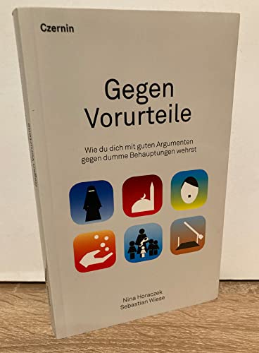 9783707604931: Gegen Vorurteile: Wie du dich mit guten Argumenten gegen dumme Behauptungen wehrst