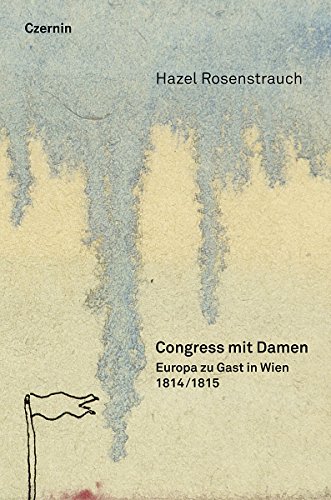 Stock image for Congress mit Damen: 1814/15: Europa zu Gast in Wien for sale by medimops