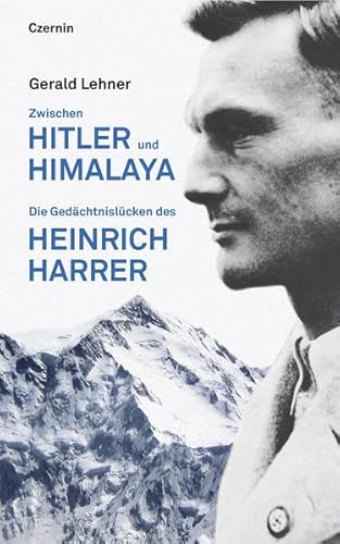 9783707605860: Zwischen Hitler und Himalaya: Die Gedchtnislcken des Heinrich Harrer