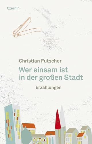 Imagen de archivo de Wer einsam ist in der groen Stadt: Erzhlungen a la venta por medimops