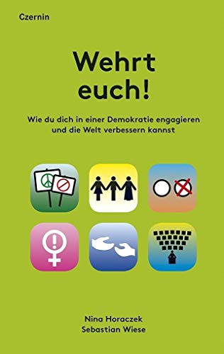 9783707606751: Wehrt euch!: Wie du dich in einer Demokratie engagieren und die Welt verbessern kannst