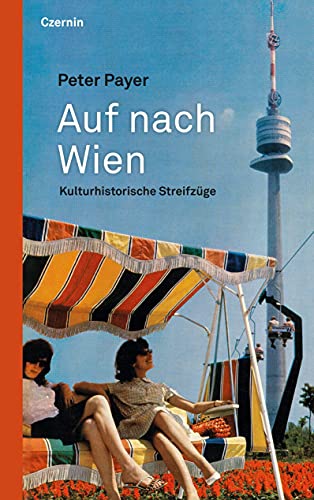 9783707607420: Auf nach Wien: Kulturhistorische Streifzge: Kulturhistorische Streifzuge
