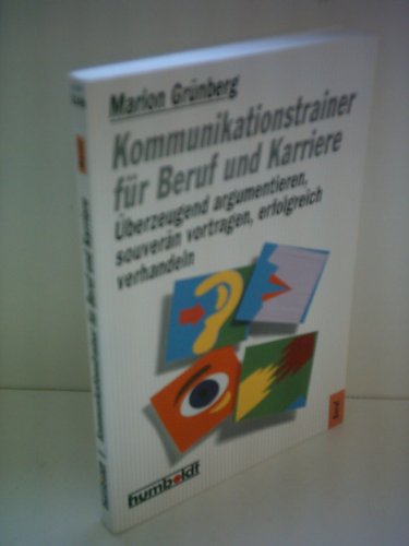 Beispielbild fr Kommunikationstrainer f?r Beruf und Karriere. ?berzeugend argumentieren, souver?n vortragen, erfolgreich verhandeln zum Verkauf von Antiquariat Hans Wger