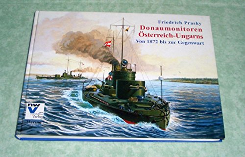 9783708301242: Donaumonitoren sterreich-Ungarns: Von 1872 bis zur Gegenwart (Livre en allemand)