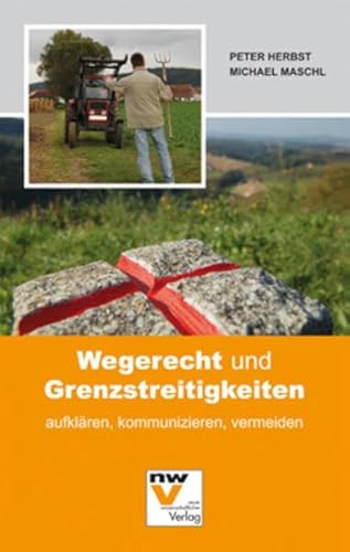 Imagen de archivo de Wegerecht und Grenzstreitigkeiten: aufklren, kommunizieren, vermeiden a la venta por medimops