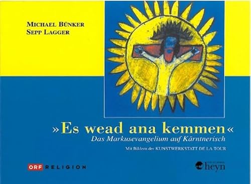 Beispielbild fr Es wead ana kemmen: Das Markusevangelium auf Krntnerisch mit Bildern der Kunstwerkstatt DE LA TOUR zum Verkauf von medimops