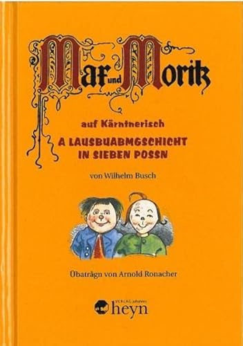 Beispielbild fr Max und Moritz auf Krntnerisch: A Lausbuabmgschicht in sieben Possn zum Verkauf von medimops