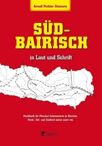 9783708402925: Sdbairisch in Laut und Schrift: Handbuch fr Mundart-Interessierte in Krnten, Nord-, Ost- und Sdtirol sowie sonst wo