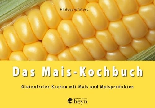 9783708403656: Das Mais-Kochbuch: Glutenfreies Kochen mit Mais und Maisprodukten