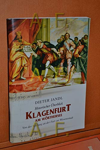 Beispielbild fr Historischer berblick Klagenfurt am Wrthersee: Von der Siedlung an der Furt zur Wissensstadt zum Verkauf von medimops